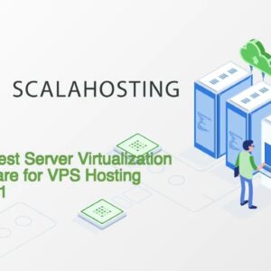 ScalaHosting - The Best Server Virtualization Software for VPS Hosting in 2021