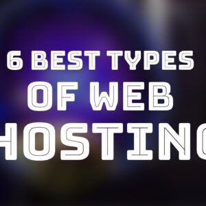 The 6 Best Types of Web Hosting to Consider in 2022