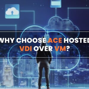 How ACE Hosted VDI Overcomes The Shortcomings Of Using A Virtual Machine?